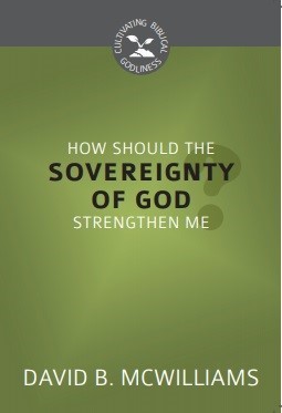 How Should the Sovereignty of God Strengthen Me?