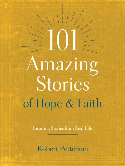 101 Amazing Stories of Hope and Faith