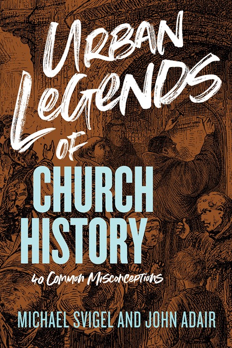 Urban Legends of Church History