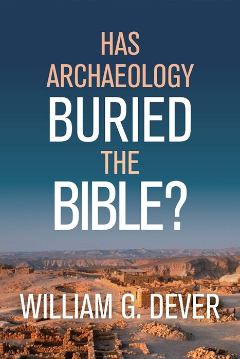 Has Archaeology Buried the Bible?