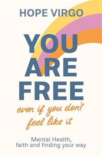 You Are Free (Even if You Don't Feel Like it)