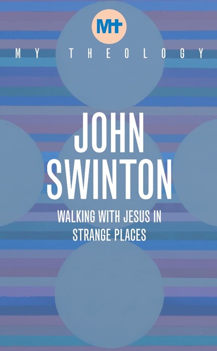 My Theology: Walking with Jesus in Strange Places