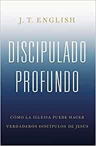 Discipulado profundo (Deep Discipleship)