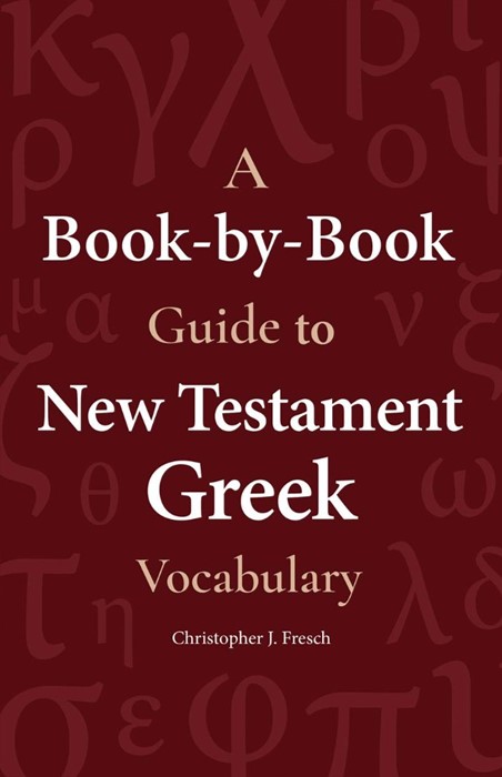 Book-by-Book Guide to New Testament Greek Vocabulary, A