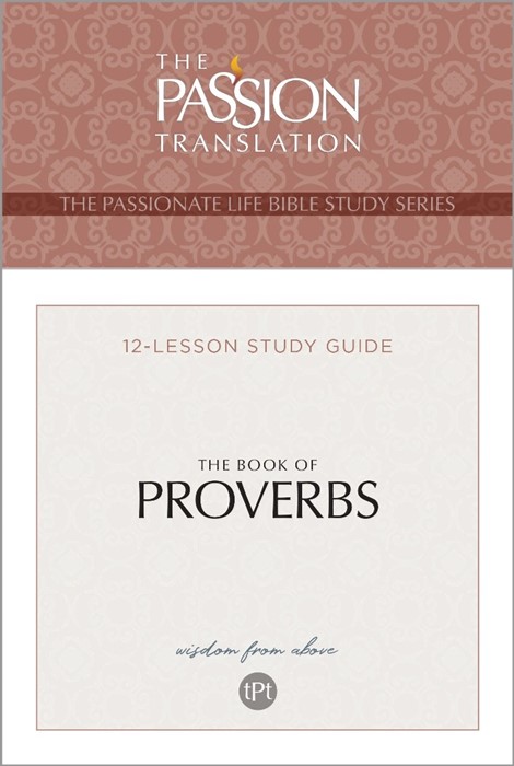 Passion Translation The Book of Proverbs