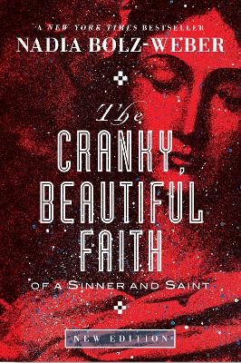 The Cranky, Beautiful Faith of a Sinner and Saint