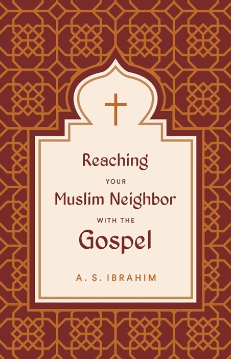 Reaching Your Muslim Neighbor with the Gospel