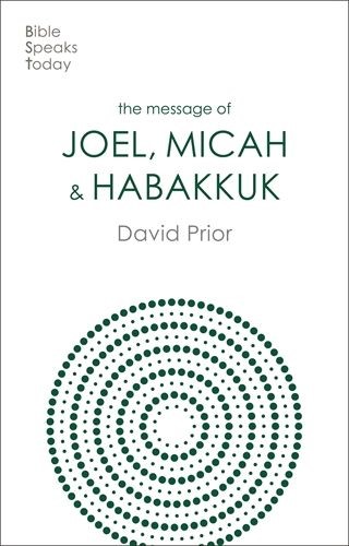 The BST Message of Joel, Micah and Habakkuk