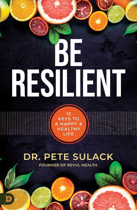 Be Resilient: 12 Keys to a Happy and Healthy Life (9780768463767