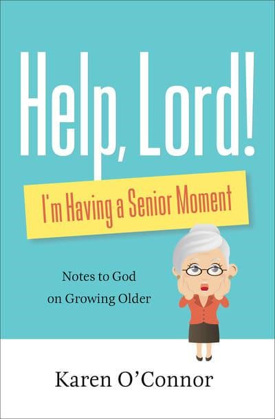 Help, Lord! I'm Having a Senior Moment