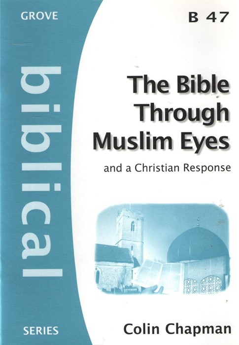 Bible Through Muslim Eyes and a Christian Response, A