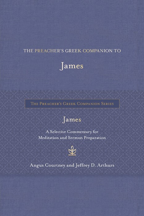 The Preacher's Greek Companion to James
