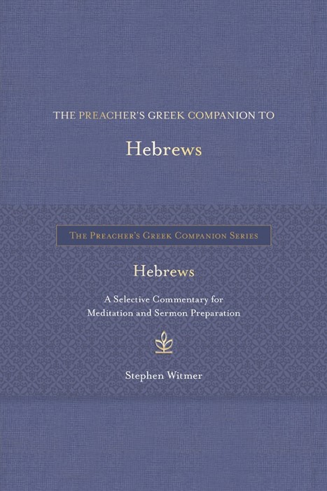 The Preacher's Greek Companion to Hebrews