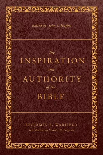 The Inspiration and Authority of the Bible