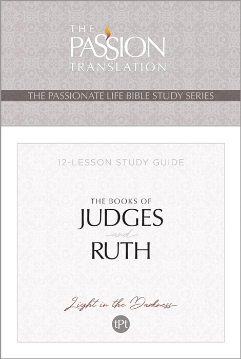 Passionate Life Bible Study Guides, The: Books Of Judges And