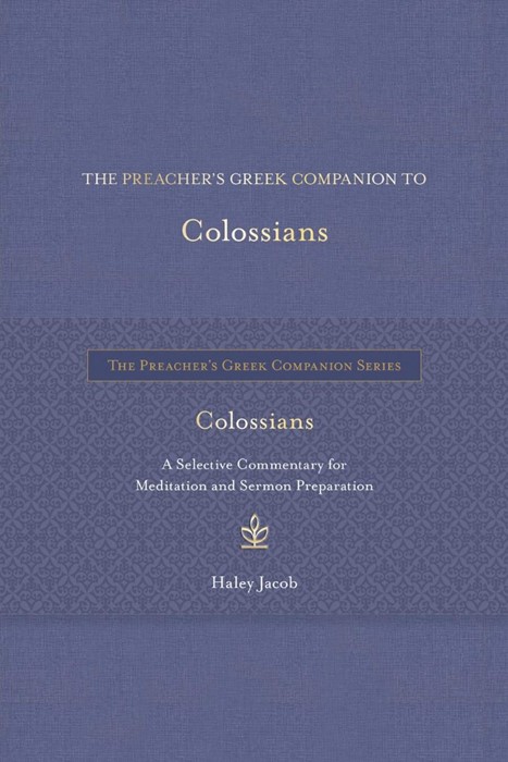 The Preacher's Greek Companion to Colossians