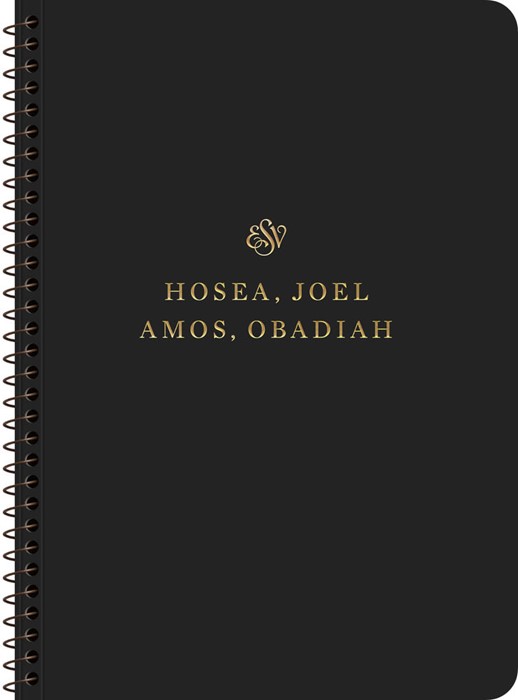 ESV Scripture Journal: Hosea, Joel, Amos, and Obadiah