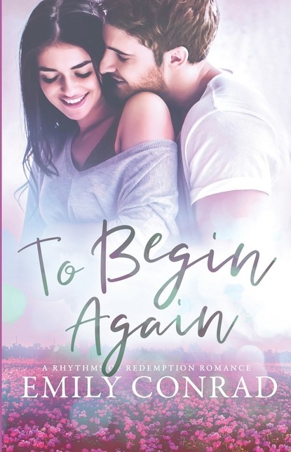 To Begin Again: A Contemporary Christian Romance