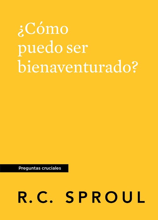 ¿Cómo Puedo Ser Bienaventurado? Spanish Edition