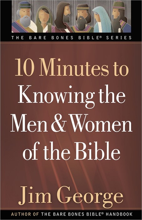 10 Minutes To Knowing The Men And Women Of The Bible