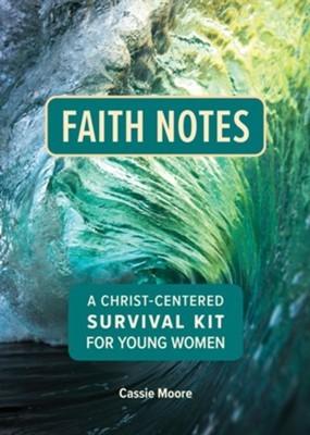 Faith Notes: A Christ-Centered Survival Kit For Young Women