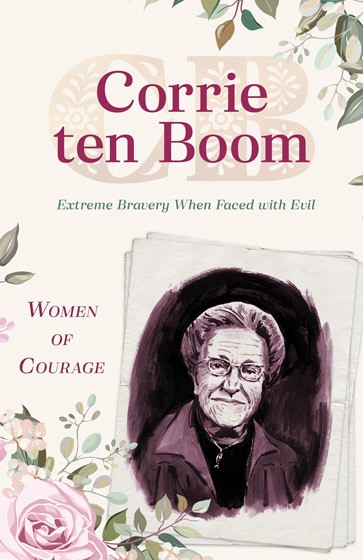 Women Of Courage: Corrie Ten Boom