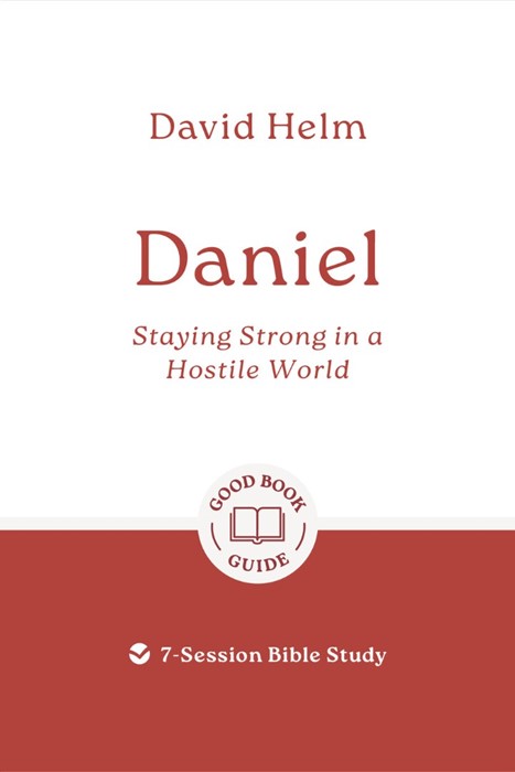 Daniel: Staying Strong in a Hostile World