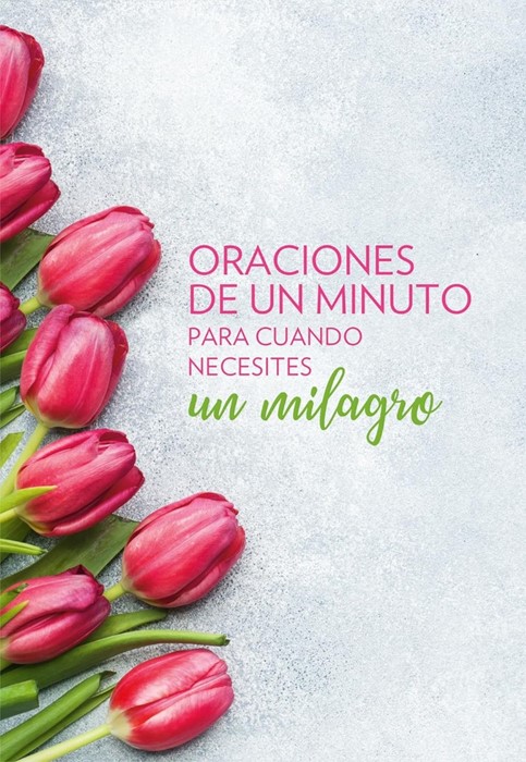 Oraciones De Un Minuto Para Cuando Necesitas Un Milagro