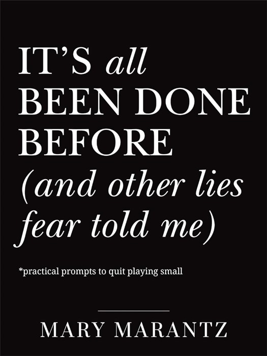It's All Been Done Before (And Other Lies Fear Told Me)