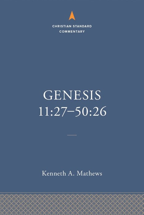 Genesis 11:27–50:26: The Christian Standard Commentary
