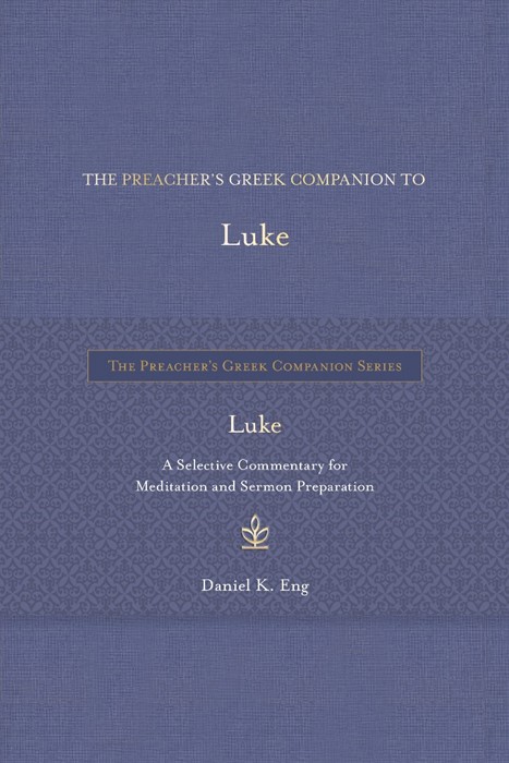 The Preacher's Greek Companion to Luke