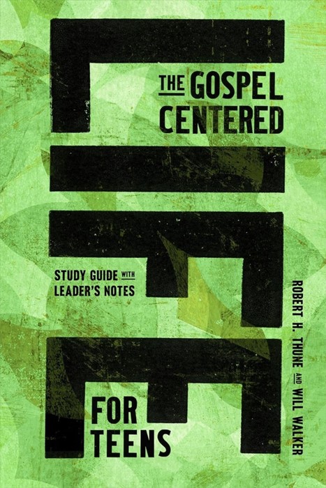 Gospel-Centered Life For Teens