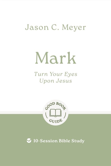 Mark: Turn Your Eyes Upon Jesus