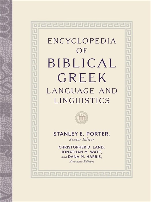 Encyclopedia of Biblical Greek Language and Linguistics