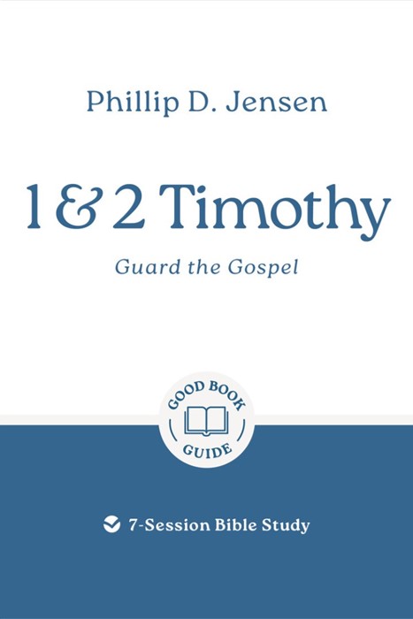 1 & 2 Timothy: Guard the Gospel