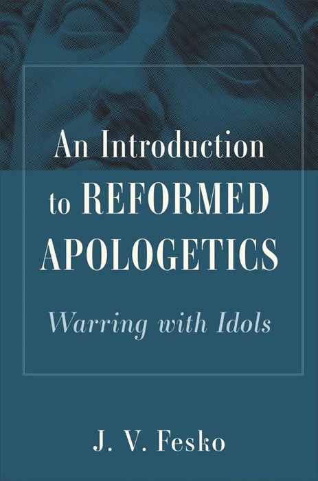 Introduction to Reformed Apologetics, An
