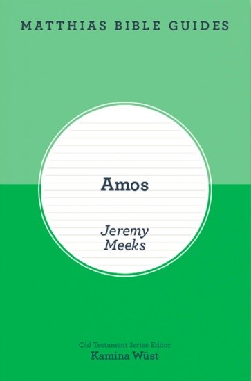 Matthias Bible Guides: Amos