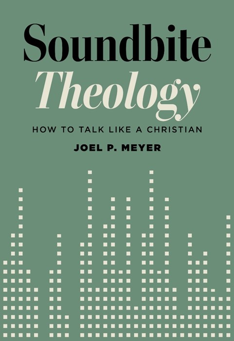 Soundbite Theology: How to Talk Like a Christian