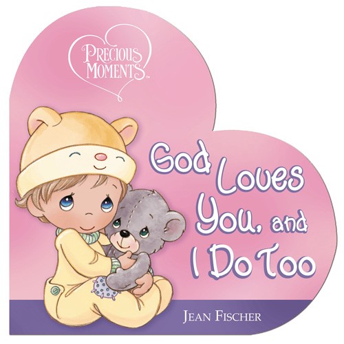 Precious Moments: God Loves You, And I Do Too