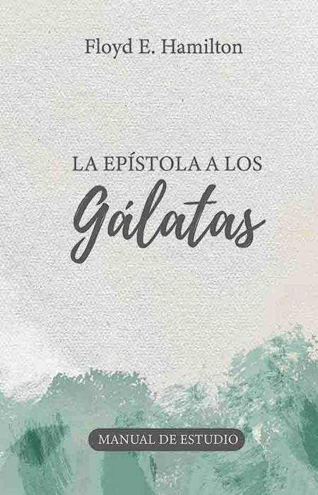 La Epístola a los Gálatas - Manual de Estudio