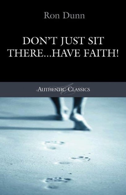 Don't Just Sit There... Have Faith!