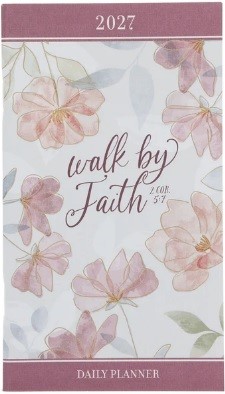 2027 Small Daily Planner: Walk By Faith