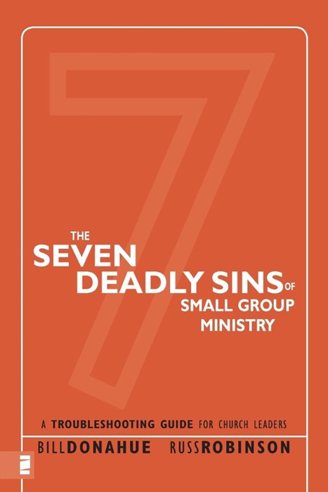 The Seven Deadly Sins Of Small Group Ministry