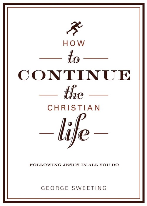 How To Continue The Christian Life