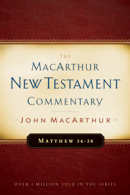 Matthew 24-28 Macarthur New Testament Commentary