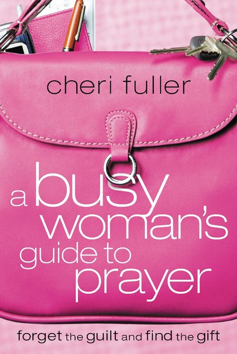 Busy Woman's Guide To Prayer, A