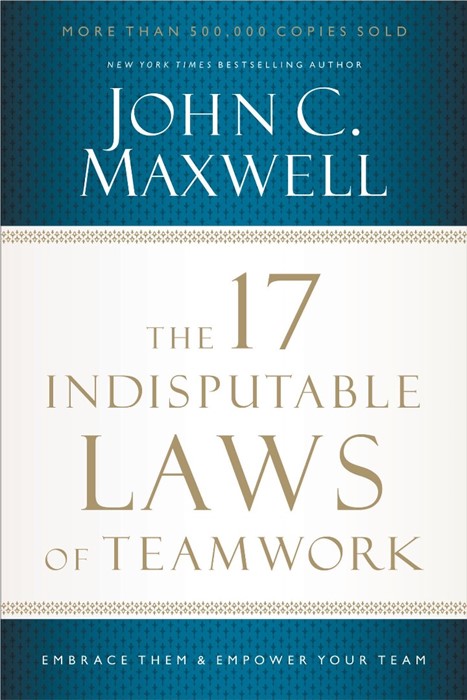 The 17 Indisputable Laws Of Teamwork