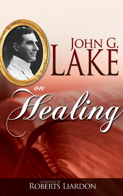John G Lake on Healing