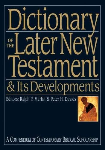 Dictionary Of The Later New Testament And Its Developments