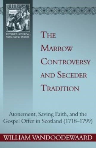 The Marrow Controversy And Seceder Tradition
